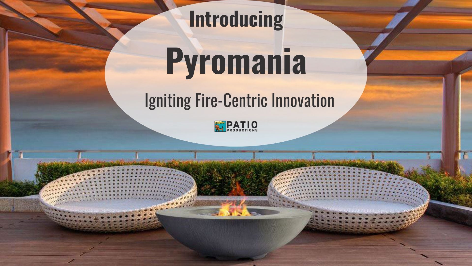 Introducing Pyromania: Igniting Fire-Centric Innovation