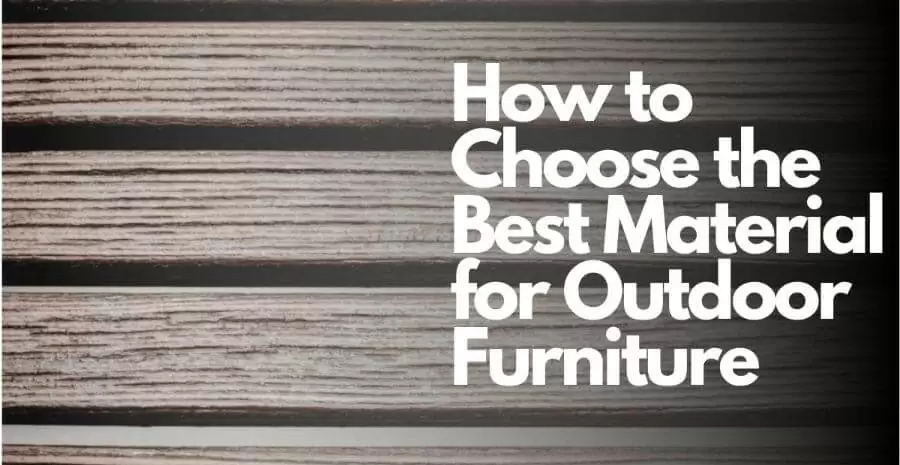 How to Choose the Best Material for Outdoor Furniture