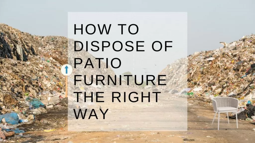 How to Dispose of Patio Furniture the Right Way