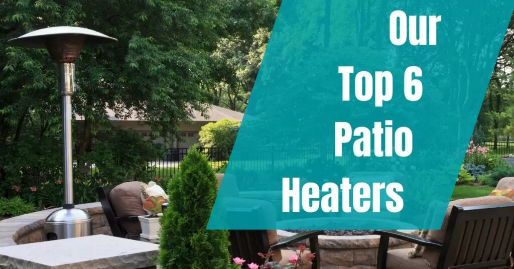 Our Top 6 Patio Heaters