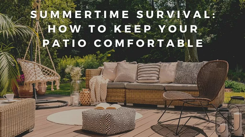 Summertime Survival How to Keep Your Patio Comfortable