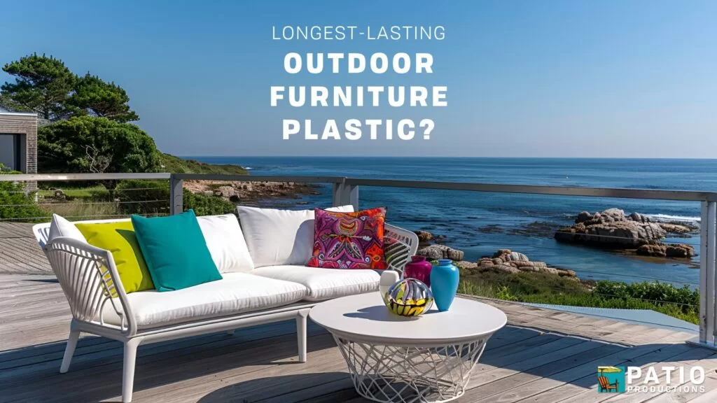 What Type of Patio Furniture Plastic is the Longest-Lasting?
