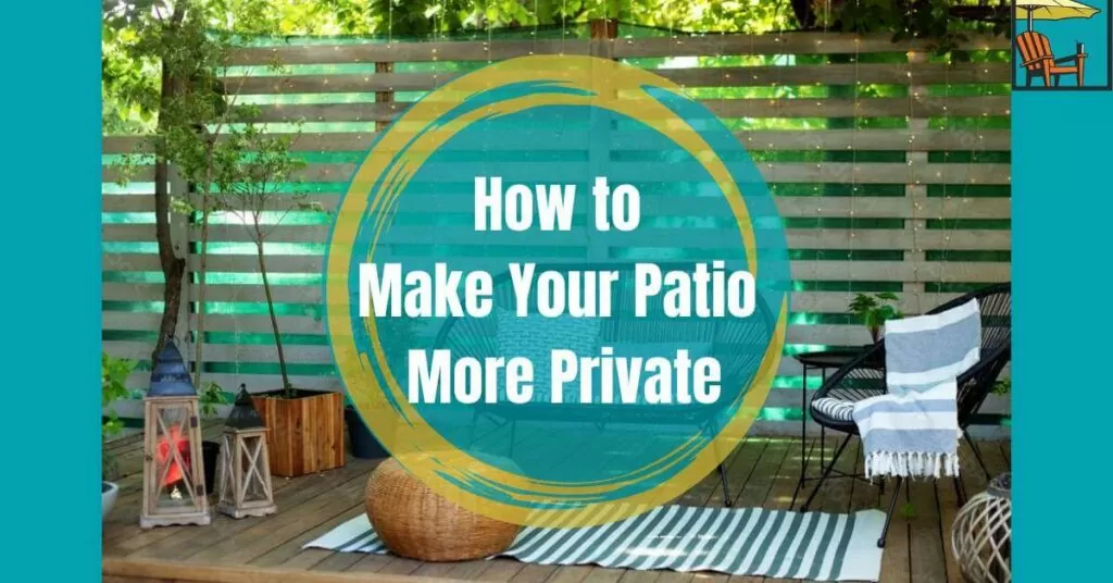 How to Make Your Patio More Private