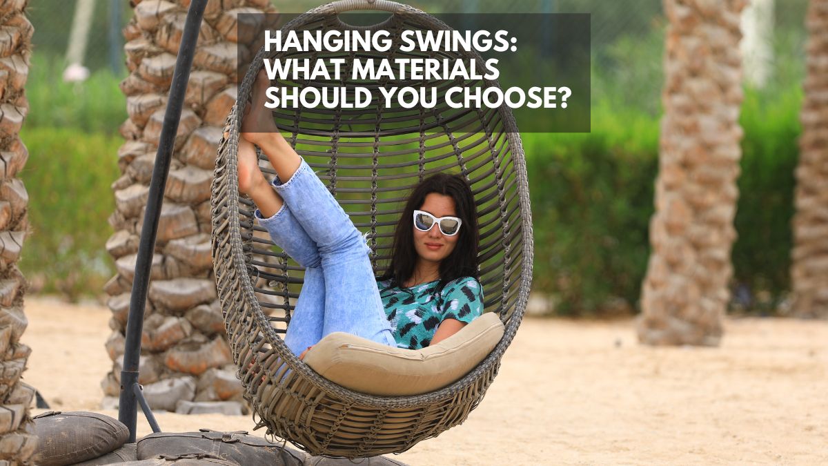 Hanging Chairs and Swings: What Materials Should You Choose?